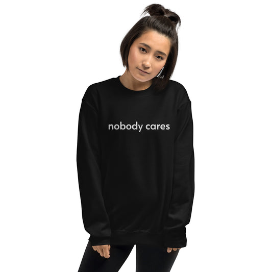 Nobody Cares Crewneck Sweatshirt